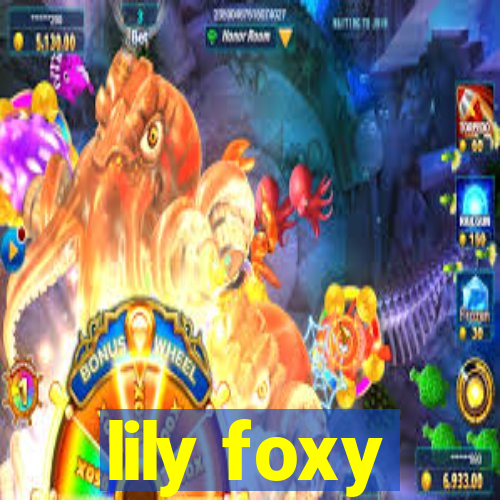lily foxy